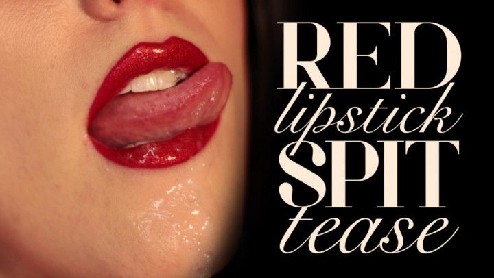 Red Lipstick Spit Tease