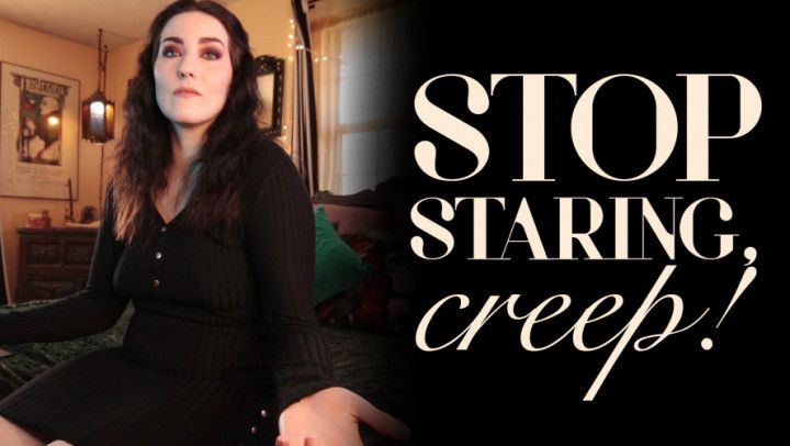 Stop Staring, Creep