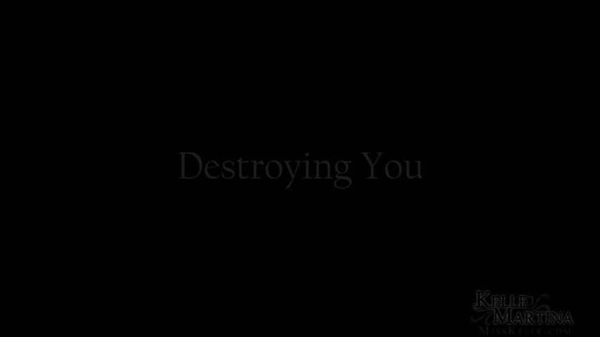 Destroying You