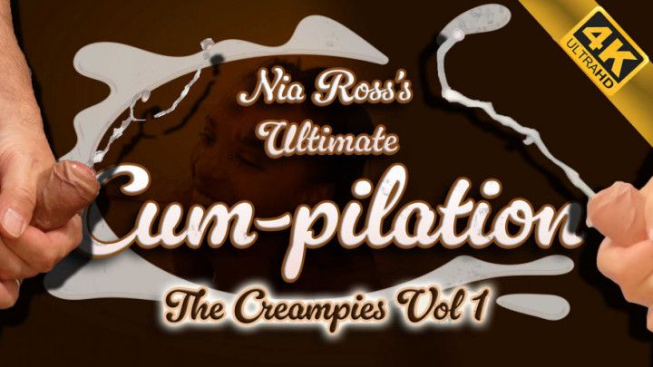 The Nia Ross Ultimate Cumpilation - The Creampies Vol 1