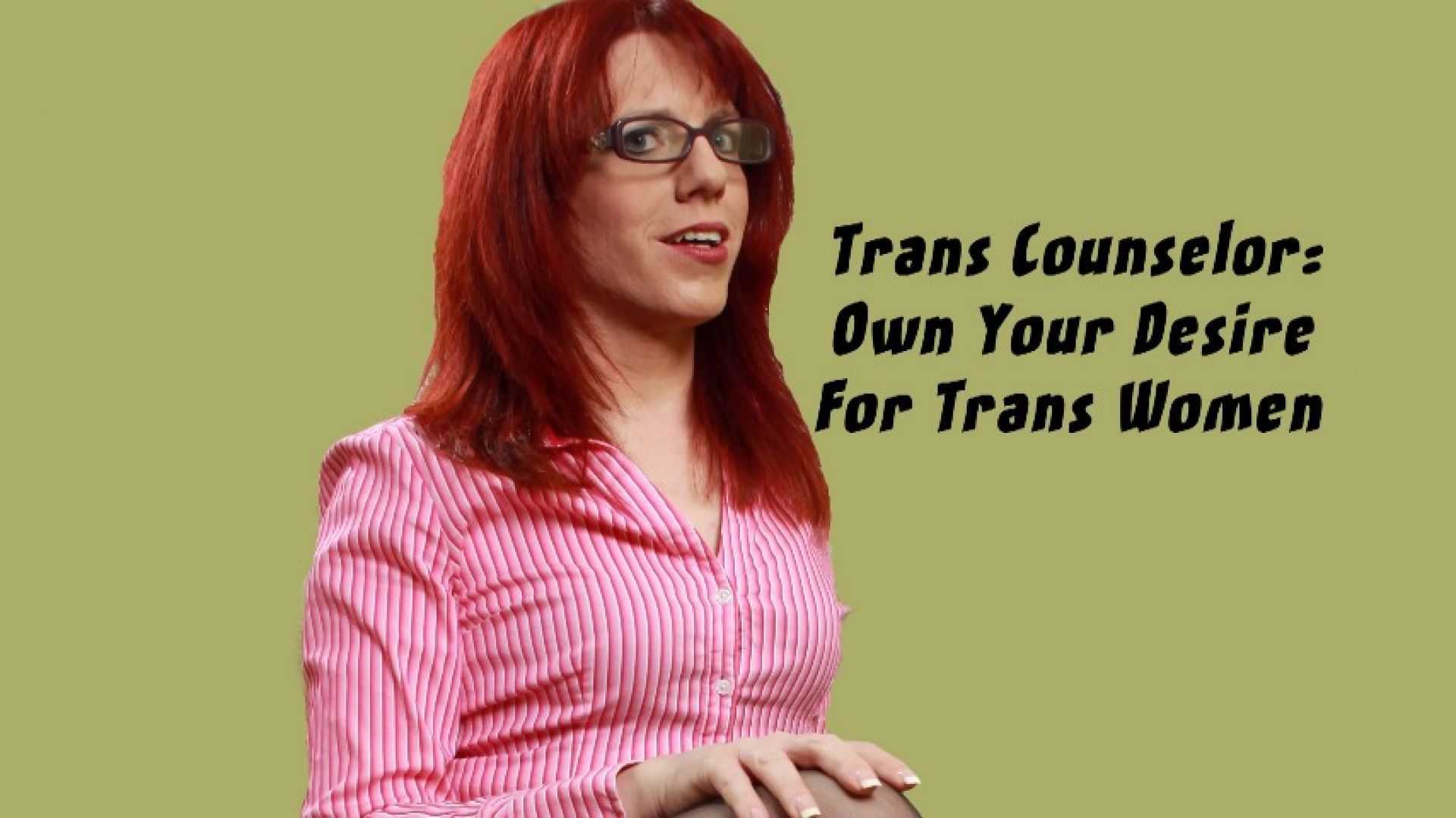 Trans Counselor: Own Your Desire for Trans Women