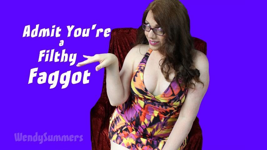 Admit You're a Filthy Faggot