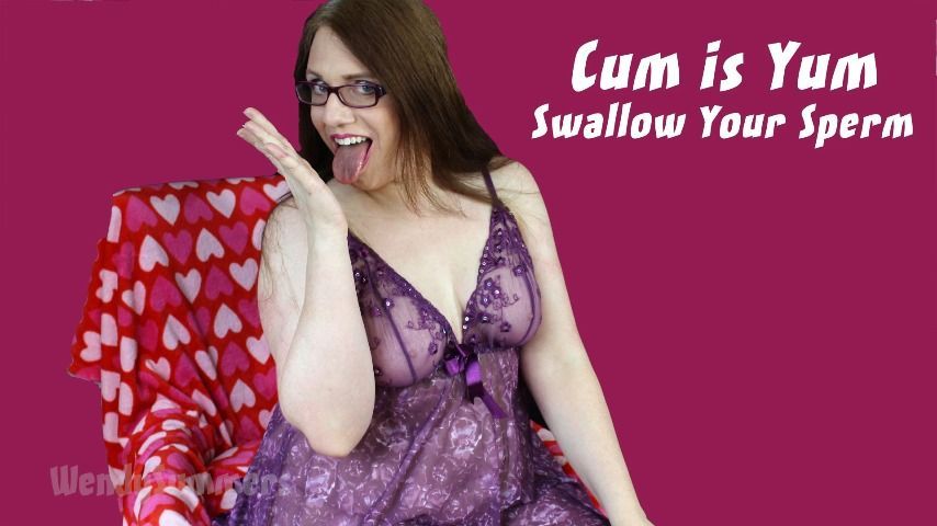 Cum is Yum Swallow Your Sperm