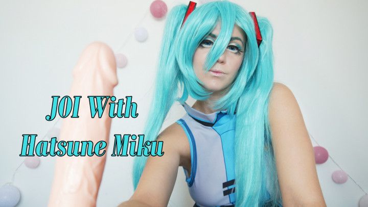 JOI with Hatsune Miku