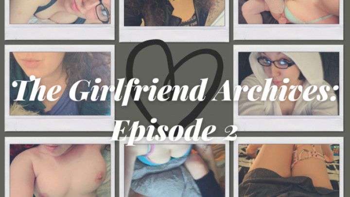 The Girlfriend Archives: Episode 2