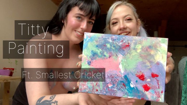 Titty Painting with Cricket