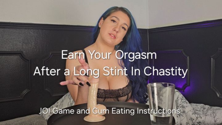 Earn Your Orgasm After A long Stint In Chastity