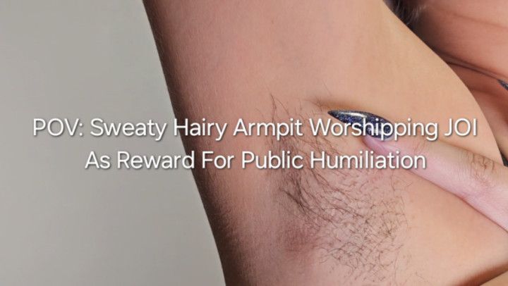 POV Sweaty Hairy Armpit Worshipping JOI: Humiliation Reward