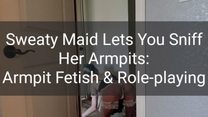 Sweaty Maid Lets You Sniff Her Armpit