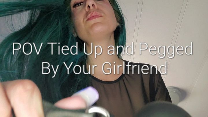 POV Tied Up &amp; Pegged by Your Girlfriend