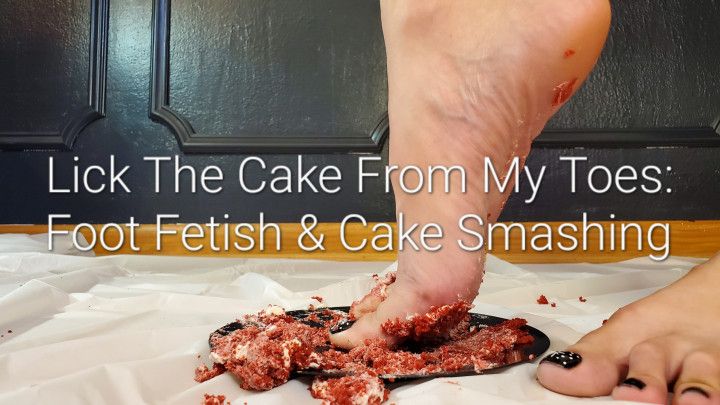 Lick The Cake From My Toes: Foot Fetish