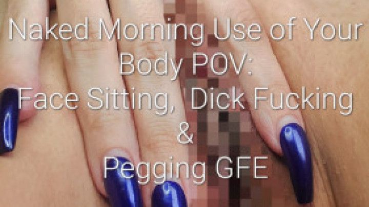 Naked Morning Use Of Your Body POV