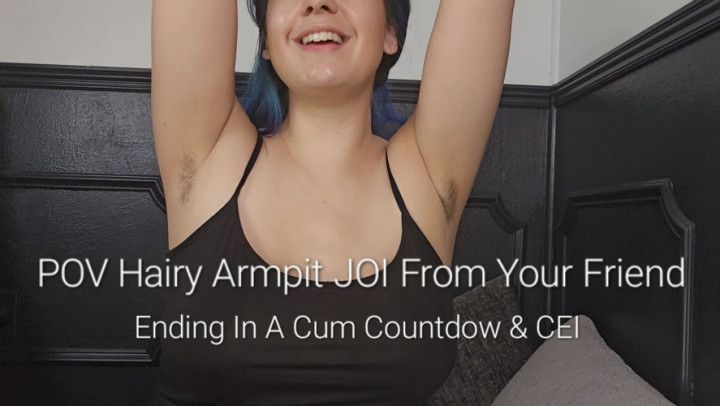 POV Hairy Armpit JOI From Your Friend: Ending In CEI