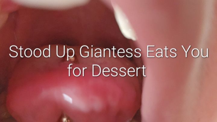 Stood Up Giantess Eats You For Dessert