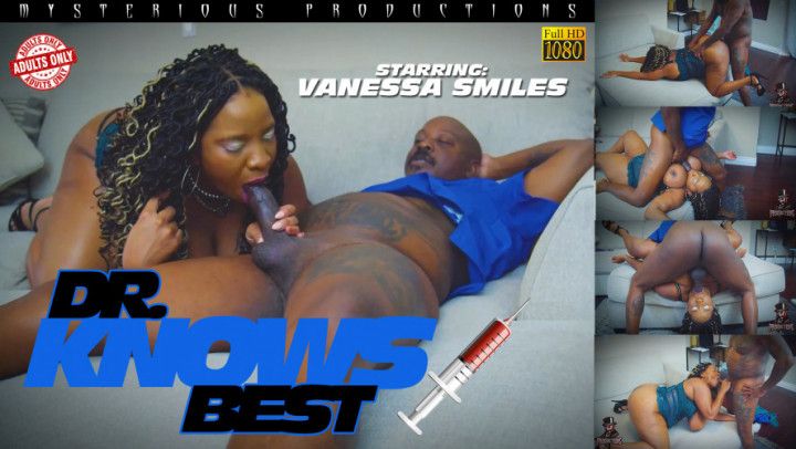 DR. KNOWS BEST  STARRING VANESSA SMILES AND MYSTER MYSTERIOU