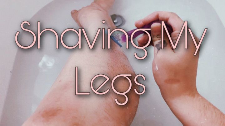 Shaving My Legs