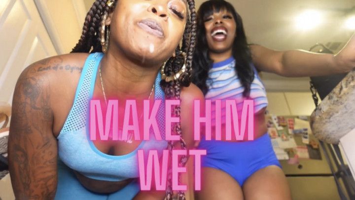 Make Him Wet feat. Tierra Doll