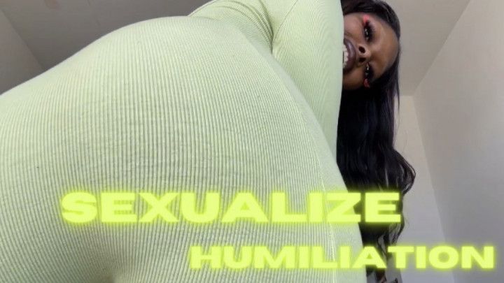 Sexualize Humiliation