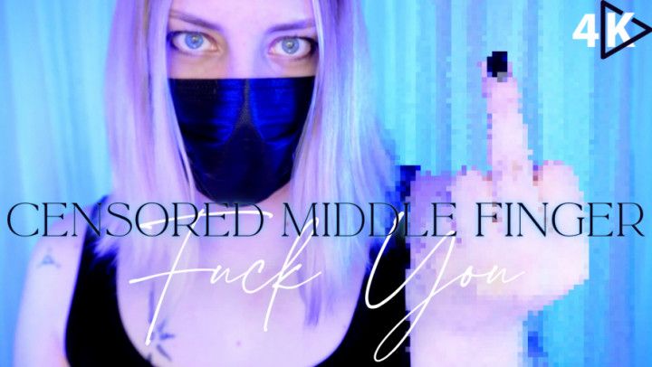 Censored Middle Finger Fuck You - 4K