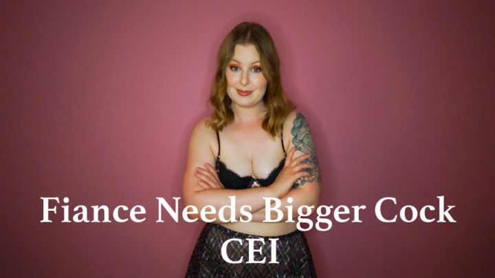 Fiance Needs Bigger Cock CEI