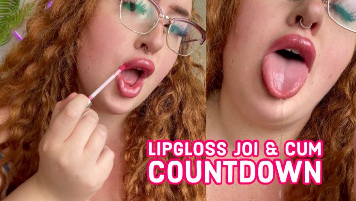 Lip Gloss Cum Countdown JOI