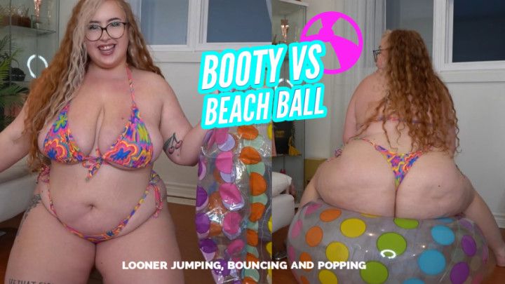 Booty vs Beach Ball