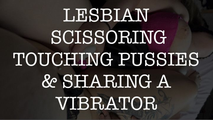 Lesbian Scissoring: Touching Pussies