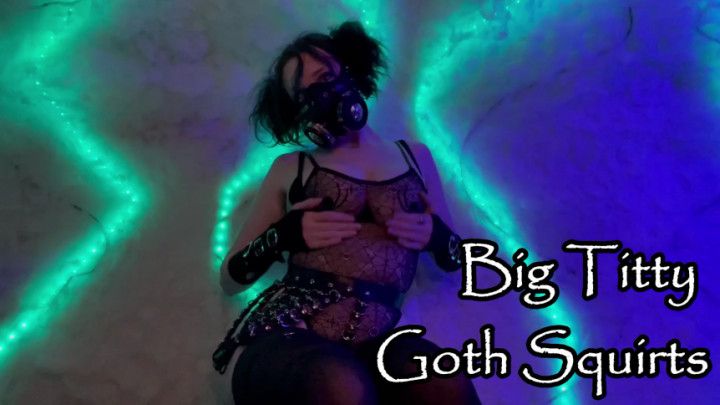 Big Titty Goth Squirts