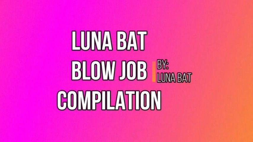 Luna Bat Blow Job Compilation