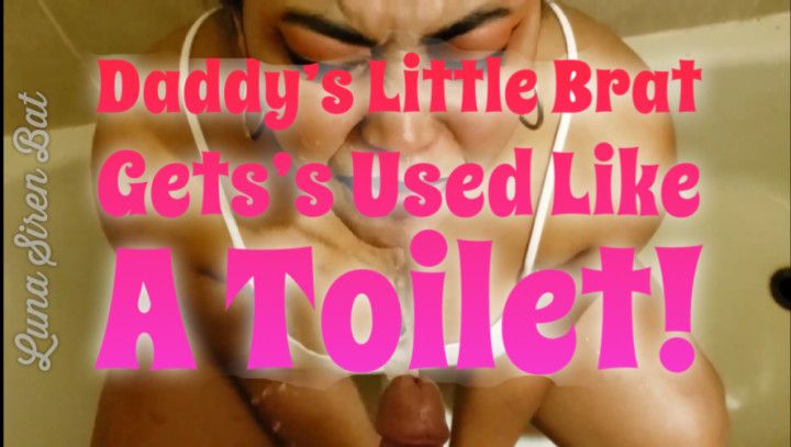 Daddy’s little bratty toilet