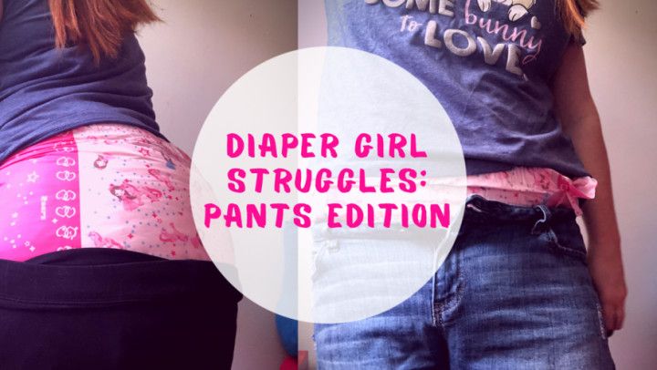 Diaper Girl Struggles: Pants Edition