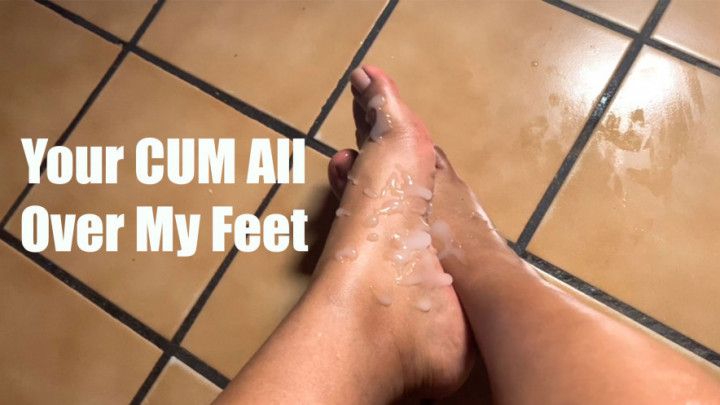 Your CUM All Over My Feet