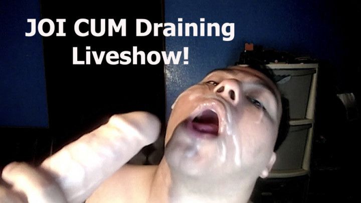 JOI CUM Draining Liveshow