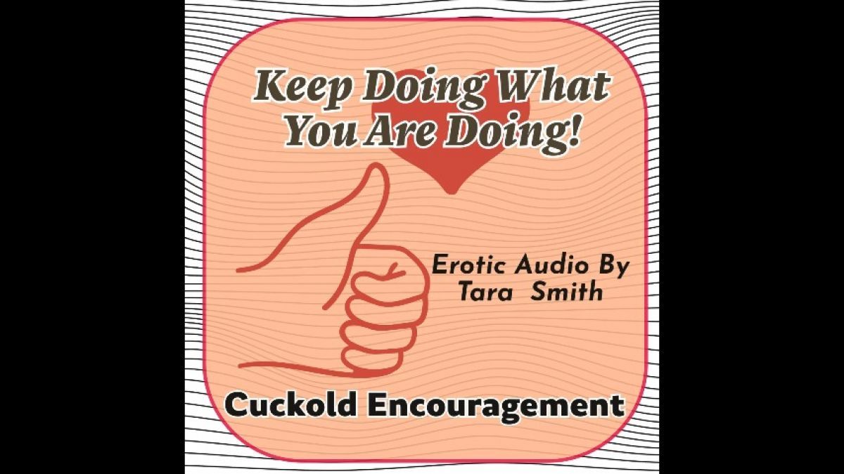 Keep Dong What You Are Doing Cuckold Encouragement Audio