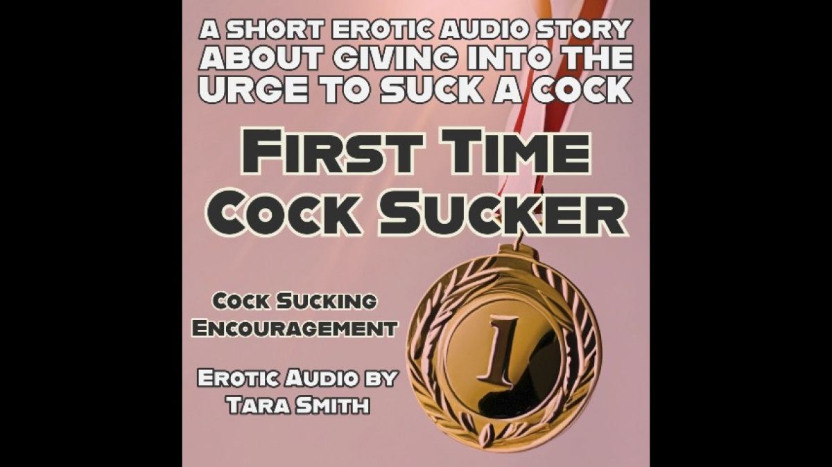 First Time Cock Sucker Erotic Audio Bi Encouragement