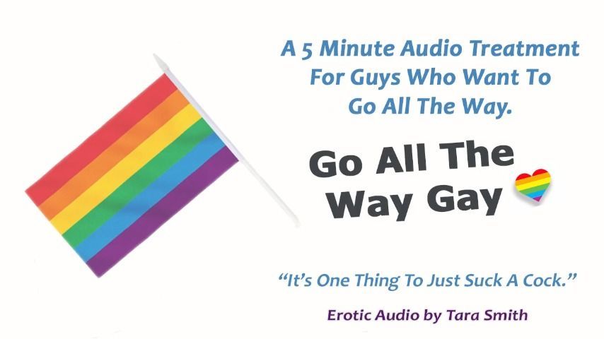 Go All The Way Gay! An Erotic Audio Treatment by Tara Smith