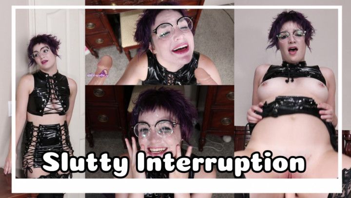 Slutty Interruption