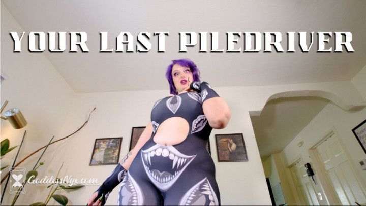 your Last Piledriver