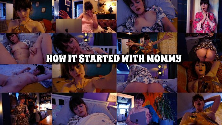 How it started with Mommy