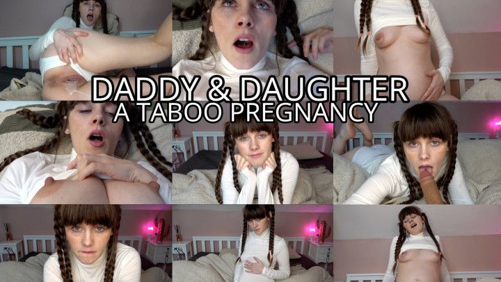 Daddy Daughter- A Taboo Pregnancy