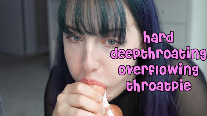 Hard Deepthroating Overflowing Throatpie