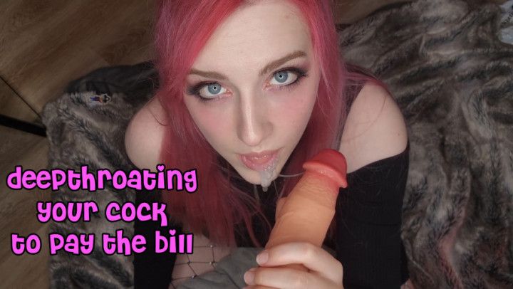 Deepthroating Your Cock To Pay The Bill