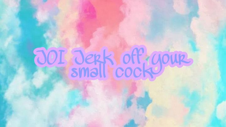 JOI Jerk off your small cock