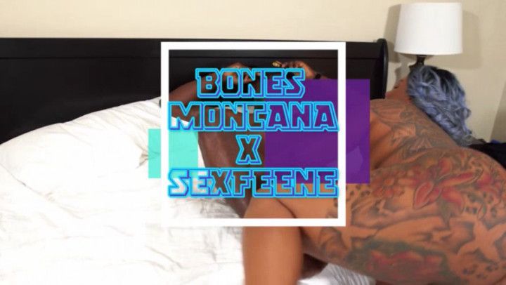 Bones Montana X Sexfeene