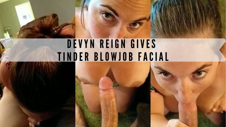 Devyn Reign Gives Tinder Blowjob Facial