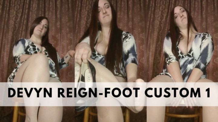 Devyn Reign Foot Focused Custom