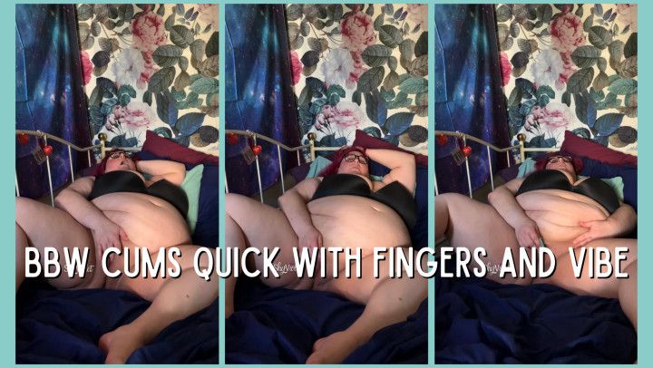 BBW Cums Quick with Fingers and Vibe