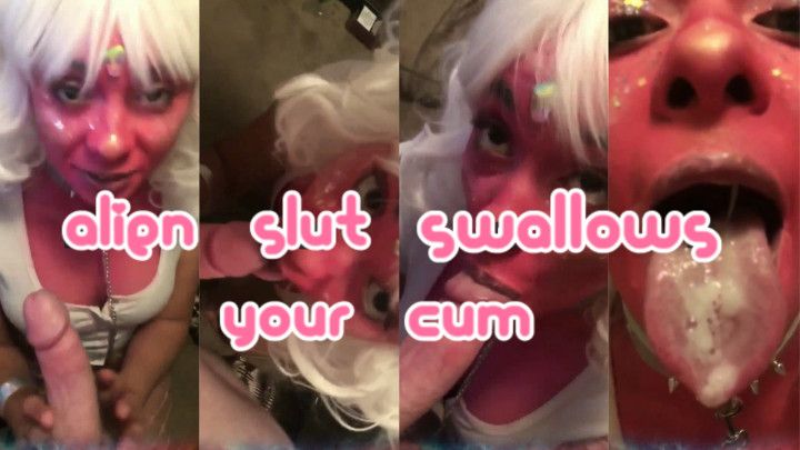 Alien Slut Swallows Your Cum