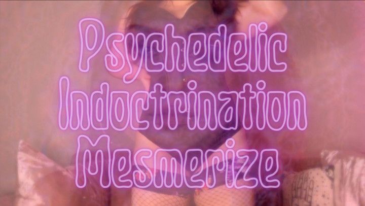 Psychedelic Indoctrination Mesmerize