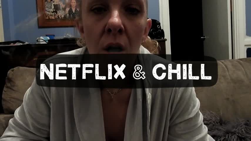 Netflix &amp; Chill